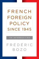 Francia külpolitika 1945 óta: Bevezetés - French Foreign Policy Since 1945: An Introduction