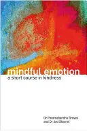 Mindful Emotion: Rövid tanfolyam a kedvességről - Mindful Emotion: A Short Course in Kindness