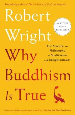 Miért igaz a buddhizmus: A meditáció és a megvilágosodás tudománya és filozófiája - Why Buddhism Is True: The Science and Philosophy of Meditation and Enlightenment