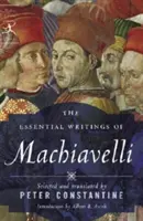 Machiavelli alapvető írásai - The Essential Writings of Machiavelli