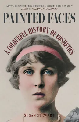 Painted Faces: A kozmetikumok színes története - Painted Faces: A Colourful History of Cosmetics