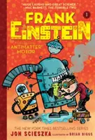 Frank Einstein a motor z antihmoty (Frank Einstein Series #1): První kniha - Frank Einstein and the Antimatter Motor (Frank Einstein Series #1): Book One