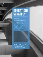 Operations Strategy: Tervezés, végrehajtás és megvalósítás - Operations Strategy: Design, Implementation and Delivery