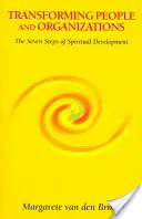 Az emberek és szervezetek átalakítása: A spirituális fejlődés hét lépése - Transforming People and Organizations: The Seven Steps of Spiritual Development