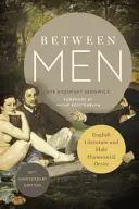 Férfiak között: Angol irodalom és a férfi homoszociális vágyakozás - Between Men: English Literature and Male Homosocial Desire