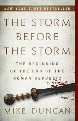 A vihar a vihar előtt: A római köztársaság végének kezdete - The Storm Before the Storm: The Beginning of the End of the Roman Republic