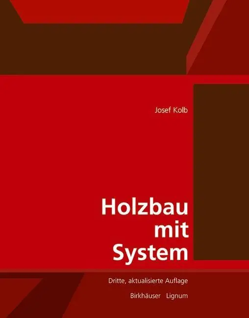 Holzbau mit System - Tragkonstruktion und Schichtaufbau der Bauteile (Holzbau mit System - Tragkonstruktion und Schichtaufbau der Bauteile) - Holzbau mit System - Tragkonstruktion und Schichtaufbau der Bauteile