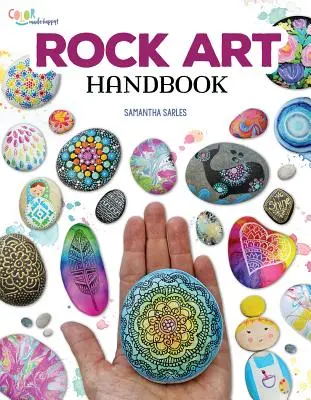 Rock Art Handbook: Technikák és projektek a kövek festéséhez, színezéséhez és átalakításához - Rock Art Handbook: Techniques and Projects for Painting, Coloring, and Transforming Stones