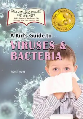 Gyerekek kalauza a vírusokról és baktériumokról - A Kid's Guide to Viruses and Bacteria