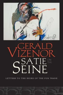 Satie a Szajnán: Levelek a szőrmekereskedelem örököseihez - Satie on the Seine: Letters to the Heirs of the Fur Trade