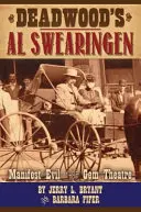 Al Swearingen a Deadwoodból: Manifest Evil in the Gem Theatre - Deadwood's Al Swearingen: Manifest Evil in the Gem Theatre