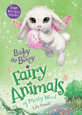 Bailey a nyuszi: A ködös erdő tündérállatai - Bailey the Bunny: Fairy Animals of Misty Wood