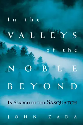 A nemes túlvilág völgyeiben: A jeti keresése - In the Valleys of the Noble Beyond: In Search of the Sasquatch