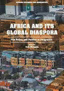 Afrika és globális diaszpórája: Az emigráció politikája és politikája - Africa and Its Global Diaspora: The Policy and Politics of Emigration