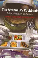 Az űrhajós szakácskönyve: Mesék, receptek és még sok más - The Astronaut's Cookbook: Tales, Recipes, and More