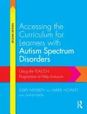 Az autizmus spektrumzavarral élő tanulók tananyaghoz való hozzáférése: A Teacch program használata a befogadás segítésére - Accessing the Curriculum for Learners with Autism Spectrum Disorders: Using the Teacch Programme to Help Inclusion