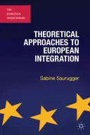 Az európai integráció elméleti megközelítései - Theoretical Approaches to European Integration