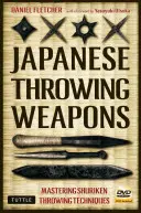 Japán dobófegyverek: Shuriken dobási technikák elsajátítása [Dvd mellékelve] - Japanese Throwing Weapons: Mastering Shuriken Throwing Techniques [Dvd Included]