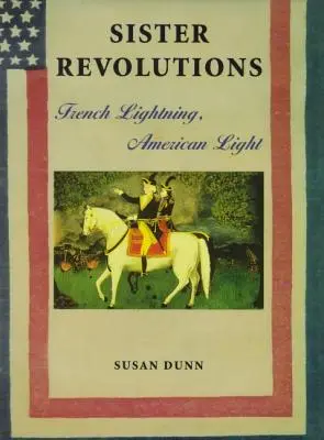 Testvérforradalmak: Francia villám, amerikai fény - Sister Revolutions: French Lightning, American Light