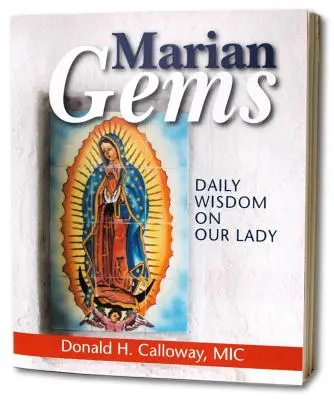 Mária-gyöngyszemek: Napi bölcsességek a Szűzanyáról - Marian Gems: Daily Wisdom on Our Lady