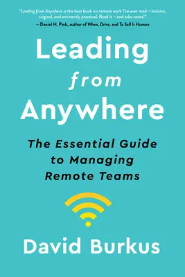 Vezetés bárhonnan: A távoli csapatok irányításának alapvető útmutatója - Leading from Anywhere: The Essential Guide to Managing Remote Teams