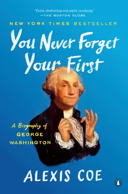 You Never Forget Your First: George Washington életrajza - You Never Forget Your First: A Biography of George Washington