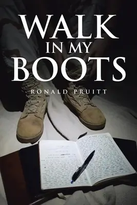 Séta a csizmámban: Egy iraki nemzetőr katona naplója - Walk in My Boots: Journals of a National Guard Soldier in Iraq