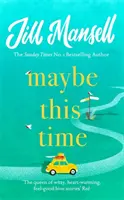 Talán ezúttal - A szerelem és a barátság szívmelengető új regénye a bestseller szerzőjétől. - Maybe This Time - The heart-warming new novel of love and friendship from the bestselling author