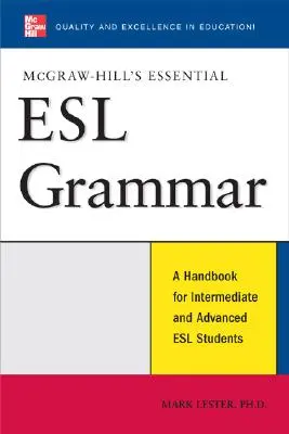 McGraw-Hill's Essential ESL Grammar: A Hnadbook for Intermediate and Advanced ESL Students (McGraw-Hill's Essential ESL Grammar: A Hnadbook for Intermediate and Advanced ESL Students) - McGraw-Hill's Essential ESL Grammar: A Hnadbook for Intermediate and Advanced ESL Students