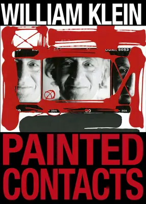 William Klein: Klein Klein Klein: Painted Contacts - William Klein: Painted Contacts