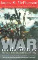 Háború a vizeken: Az Unió és a Konföderáció haditengerészete, 1861-1865 - War on the Waters: The Union and Confederate Navies, 1861-1865