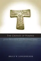 Pompeji keresztjei: Jézus-imádat egy vezúviai városban - Crosses of Pompeii: Jesus-Devotion in a Vesuvian Town