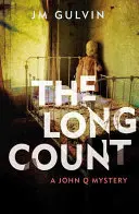 Long Count - A John Q Mystery (Gulvin JM (szerző)) - Long Count - A John Q Mystery (Gulvin JM (author))