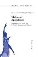 Az apokalipszis víziói; a vég reprezentációi a francia irodalomban és kultúrában - Visions of Apocalypse; Representations of the End in French Literature and Culture