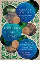 Az Éden gondnokai: Mit mond a Szentírás a környezetről és miért fontos - Stewards of Eden: What Scripture Says about the Environment and Why It Matters