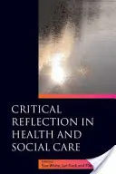 Kritikai reflexió az egészségügyi és szociális ellátásban - Critical Reflection in Health and Social Care