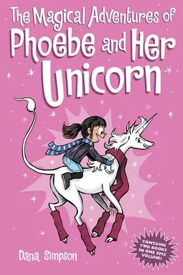 The Magical Adventures of Phoebe and Her Unicorn: Két könyv egyben - The Magical Adventures of Phoebe and Her Unicorn: Two Books in One