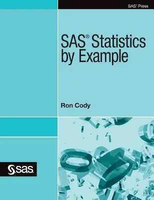 SAS Statistics by Example (SAS-statisztika példákkal) - SAS Statistics by Example