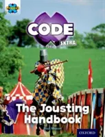 Project X CODE Extra: Dino Dino Dino: Dino Dino Dino: Szint 7: Castle Kingdom: Castle Kingdom: A lovagi torna kézikönyve - Project X CODE Extra: Turquoise Book Band, Oxford Level 7: Castle Kingdom: The Jousting Handbook