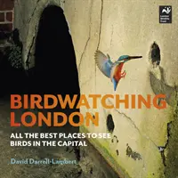 Madármegfigyelés Londonban - A főváros legjobb madármegfigyelési helyei - Birdwatching London - All the Best Places to See Birds in the Capital