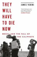 Most meg kell halniuk - Moszul és a kalifátus bukása - They Will Have to Die Now - Mosul and the Fall of the Caliphate