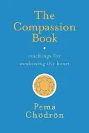 Az együttérzés könyve: Tanítások a szív felébresztésére - The Compassion Book: Teachings for Awakening the Heart