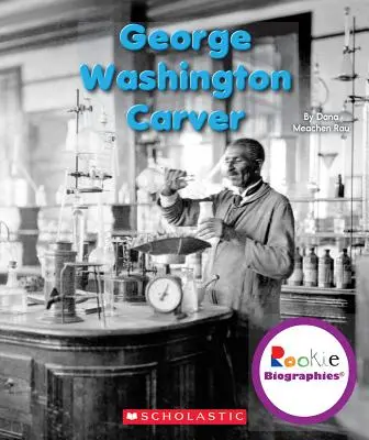 George Washington Carver (Újonc életrajzok) - George Washington Carver (Rookie Biographies)