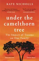 A Tölgyfa alatt - A trauma hatása egy családra - Under the Camelthorn Tree - The Impact of Trauma on One Family