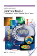 Biomedical Imaging: A címkék, szondák és kontrasztanyagok kémiája - Biomedical Imaging: The Chemistry of Labels, Probes and Contrast Agents