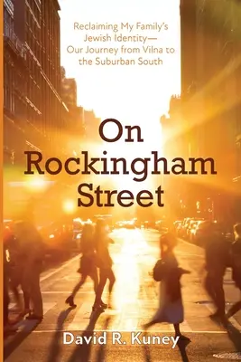 A Rockingham utcában: Családom zsidó identitásának visszaszerzése - utazásunk Vilnából a déli külvárosokba - On Rockingham Street: Reclaiming My Family's Jewish Identity-Our Journey from Vilna to the Suburban South