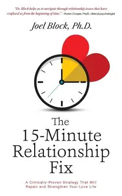 A 15 perces kapcsolatjavítás: Egy klinikailag bizonyított stratégia, amely megjavítja és megerősíti a szerelmi életét - The 15-Minute Relationship Fix: A Clinically-Proven Strategy That Will Repair and Strengthen Your Love Life