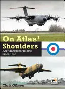 Az Atlasz vállán: RAF közlekedési projektek 1945 óta - On Atlas' Shoulders: RAF Transport Projects Since 1945