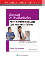 Lippincott Certification Review: Felnőtt gerontológiai akut ápolói gyakorlat - Lippincott Certification Review: Adult Gerontology Acute Care Nurse Practitioner