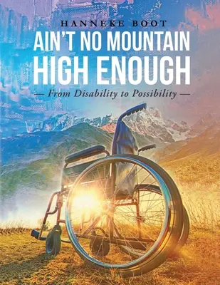 Ain't No Mountain High Enough: A fogyatékosságtól a lehetőségig - Ain't No Mountain High Enough: From Disability to Possibility